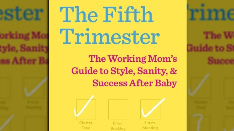 The Fifth Trimester: The Working Mom's Guide to Style, Sanity, and Success After Baby