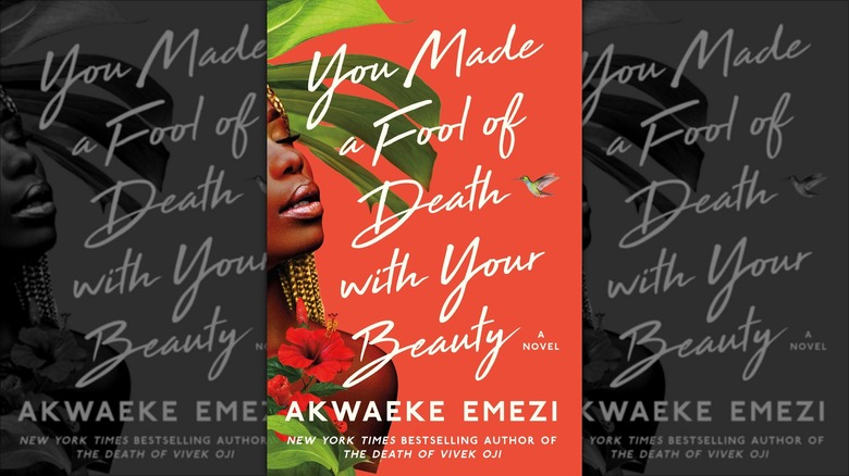 You Made a Fool of Death with Your Beauty by Akwaeke Emezi