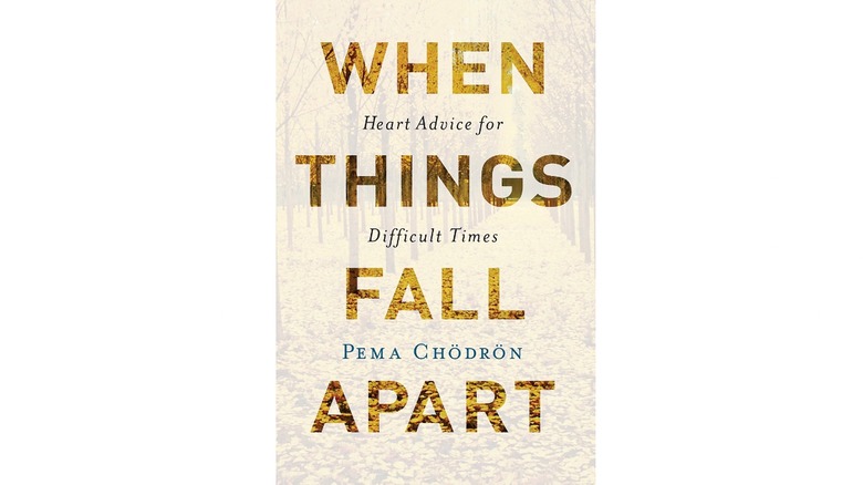 When Things Fall Apart by Pema Chödrön